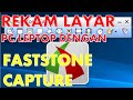 CARA MUDAH REKAM LAYAR PC/LEPTOP DENGAN FASTSTONE CAPTURE