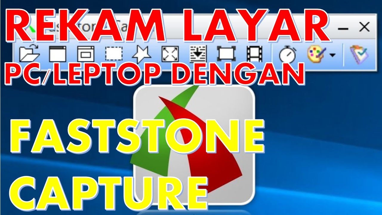 CARA MUDAH REKAM LAYAR PC/LEPTOP DENGAN FASTSTONE CAPTURE