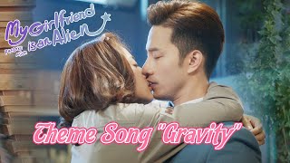 【ENG VER.】 My Girlfriend is an Alien | Theme Song 'Gravity' -- Vocal: Jib Piyatida