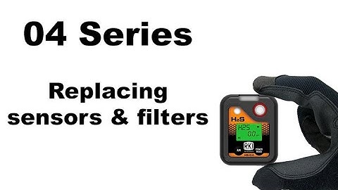 04 Series: How to replace filters and sensors