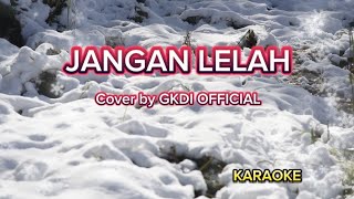 JANGAN LELAH COVER BY GKDI OFFICIAL || KARAOKE || LAGU ROHANI KRISTEN #lagu #karaoke #worshipmusic