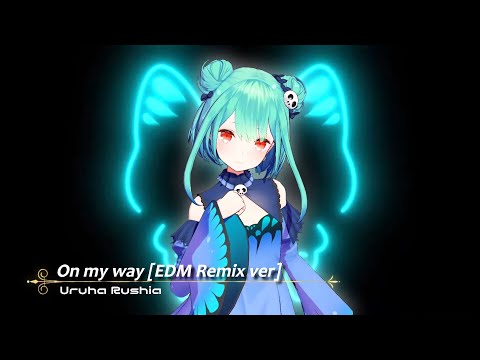 【MAD】On my way [EDM Remix ver]【潤羽るしあ/ホロライブ】
