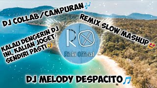 DJ MELODY DESPACITO, REMIX SLOW MASHUP - DJ CAMPURAN/COLLAB