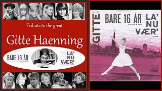 Video thumbnail of "Gitte Haenning - Bare 16 År - La' Nu Vær' - 1961"