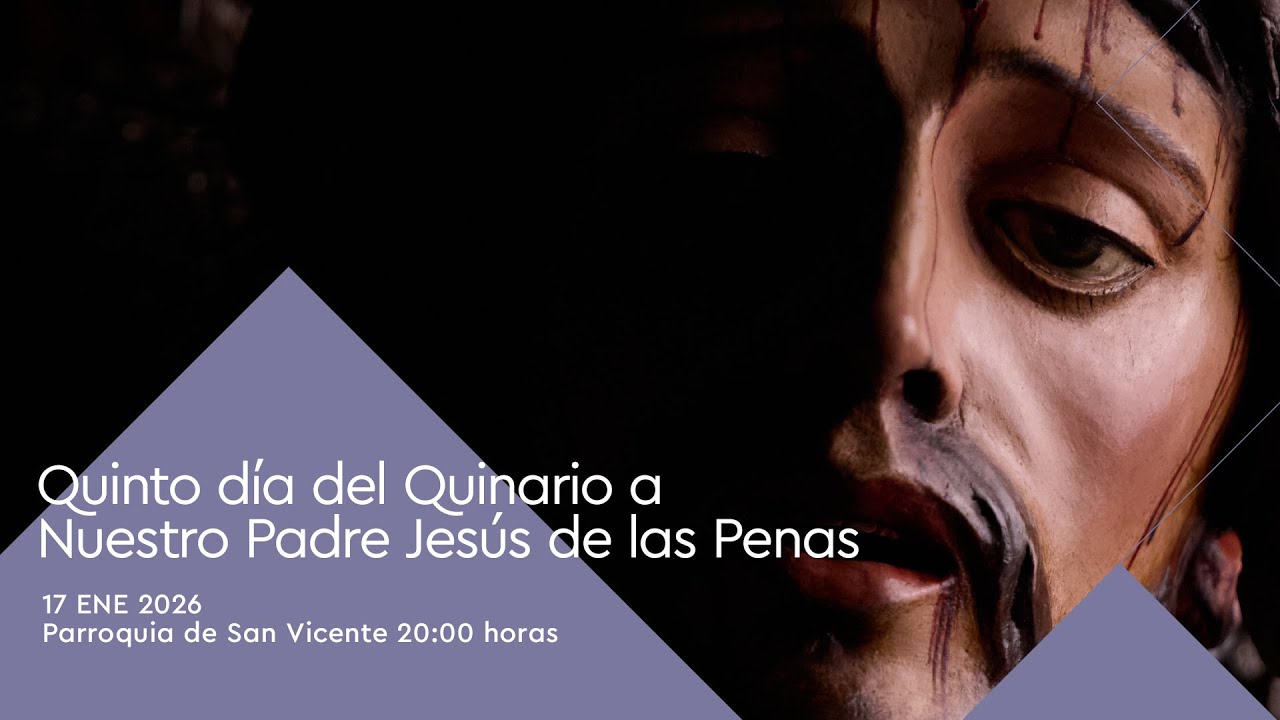 Quinto día del Solemne Quinario a Nuestro Padre Jesús de las Penas