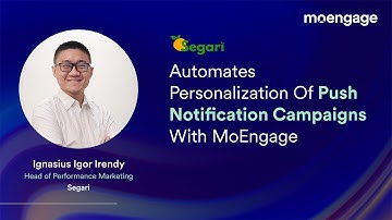 Segari Automates Personalization Of Push Notification Campaigns With MoEngage