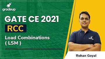 Load Combinations ( LSM ) | RCC | GATE 2021 | Rohan Sir | Gradeup