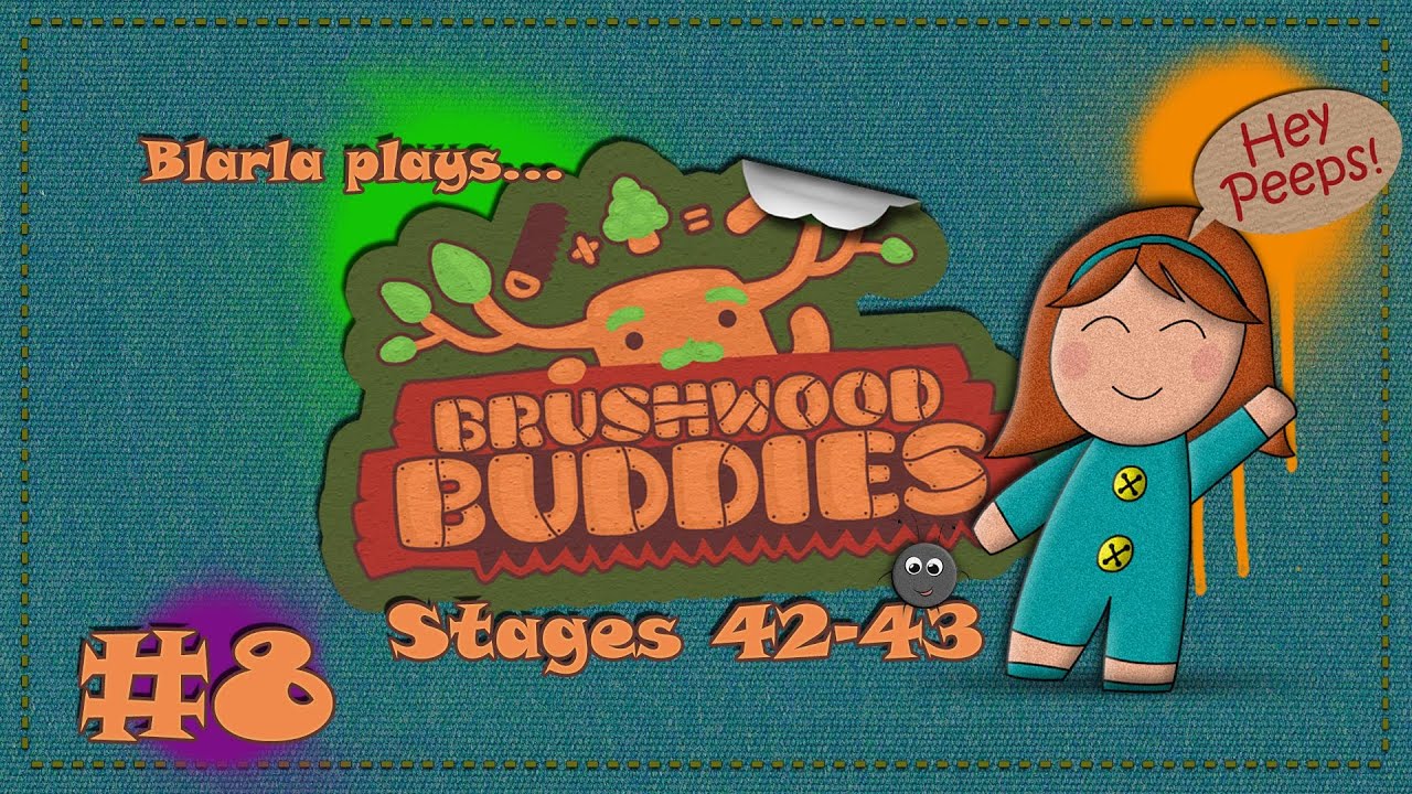 Brushwood Buddies - (Episode 8 Stages 43-44)