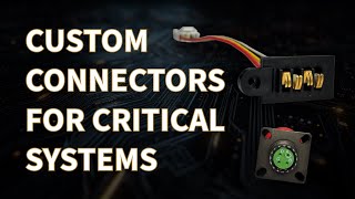 Custom Connectors for Critical Systems | Reliable Solutions for OEMs | Circuit Assembly