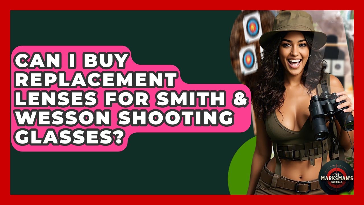 Can I Buy Replacement Lenses For Smith & Wesson Shooting Glasses? - The Marksman's Journal