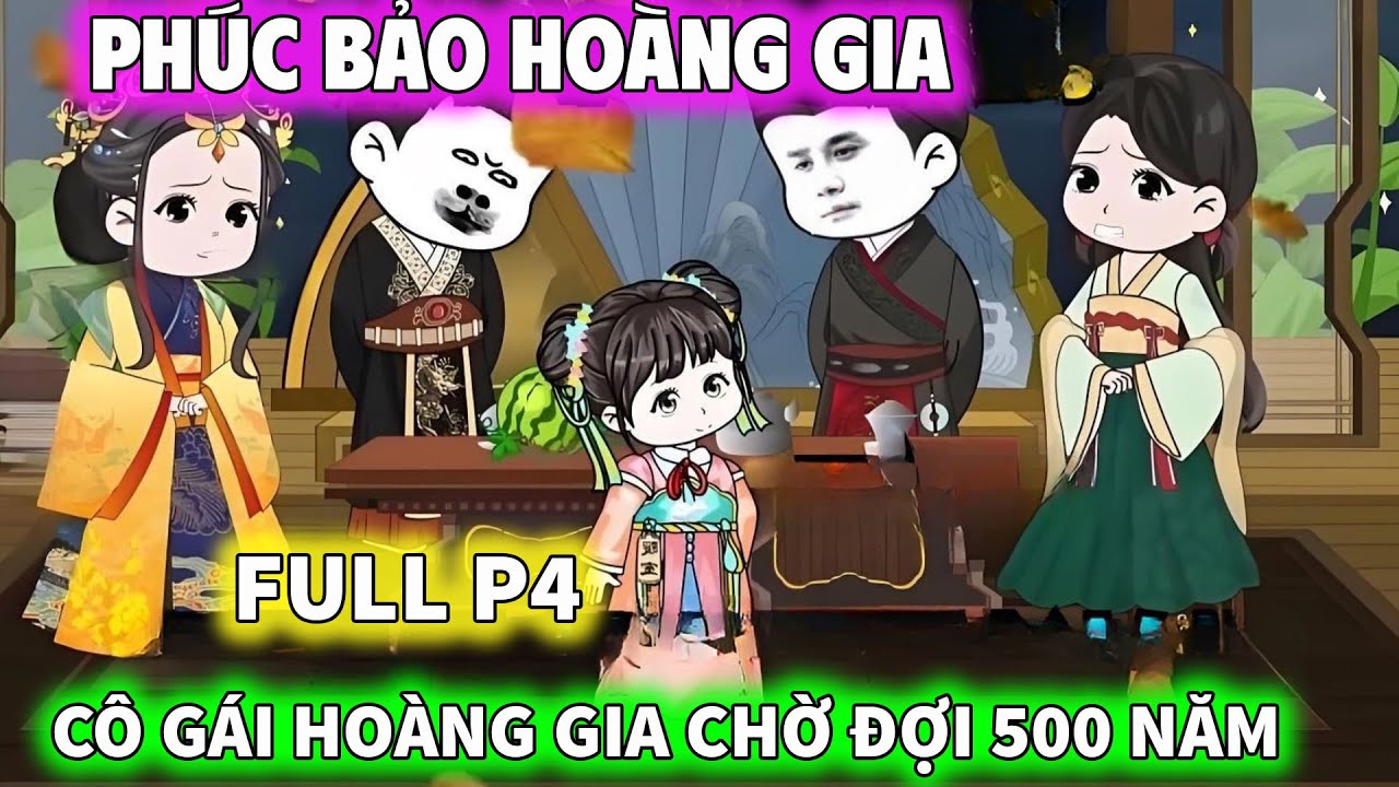 FULL P4 NOÃN BẢO - PHÚC BẢO HOÀNG GIA| Nhà béo rì viu| Tiểu Noãn Bảo mà hoàng tộc mong đợi 500 năm