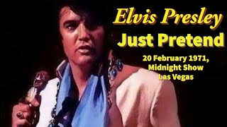 Elvis Presley - Just Pretend - 20 February 1971 Midnight Show - Las Vegas