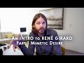 An Introduction to René Girard Part 1: Mimetic Desire