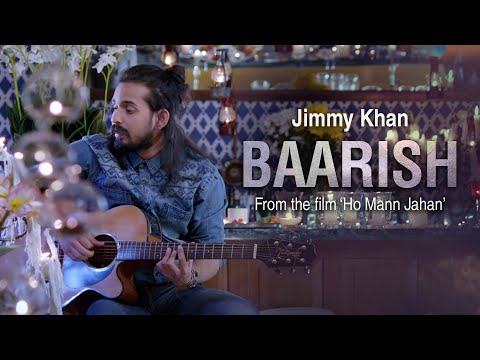 Baarish - Jimmy Khan (Ho Mann Jahan)