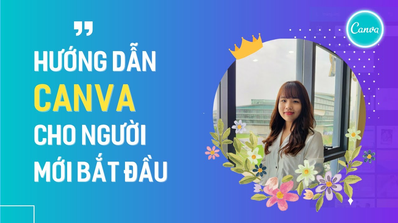 Canva cho Người Mới Bắt Đầu: Hướng Dẫn Từ A-Z Để Sáng Tạo Như Chuyên Nghiệp