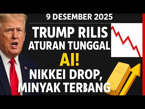 “Trump Rilis Aturan Tunggal AI! | Nikkei Anjlok Usai Gempa Jepang | Minyak Naik Gara-Gara Konflik!”