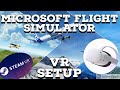 Microsoft Flight Simulator VR Setup Guide! Quest 2 with SteamVR