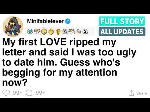 My first LOVE ripped my letter and said I was too ugly to date him. [FULL STORY]