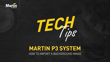 Martin Tech Tips | P3 Control - How to Import a Background Image