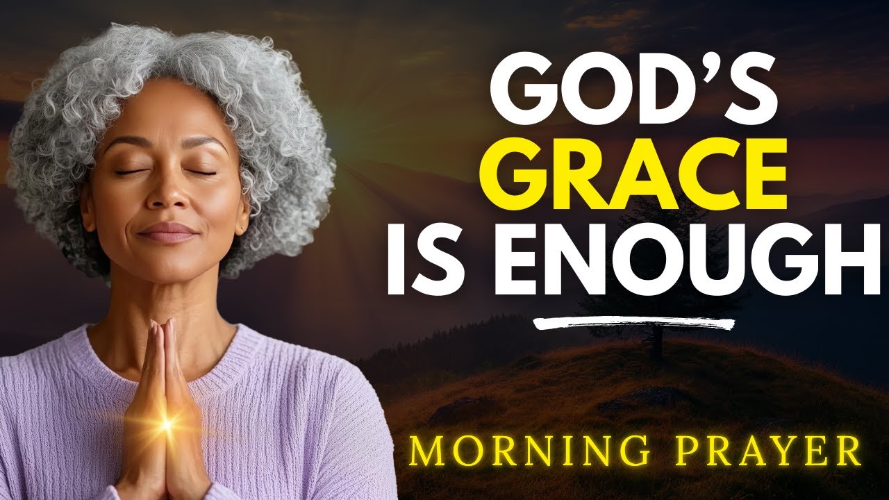 When You Feel Weak, God’s Grace Will Carry You | Morning Prayer