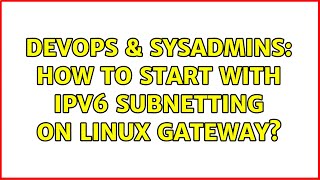 Celebrity DevOps & SysAdmins: How to start with IPv6 subnetting on linux gateway? Wealth
