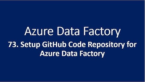 73. Setup GitHub Code Repository for Azure Data Factory