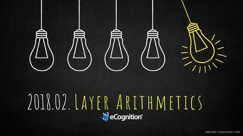 eCognition Deconstructed: Layer Arithmetics