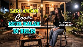 Download Lagu BETA KALAH DI BELIS #COVER Lagu Ambon viral tiktok - lagu enak di dengar - lagu rindu - lagu galau MP3