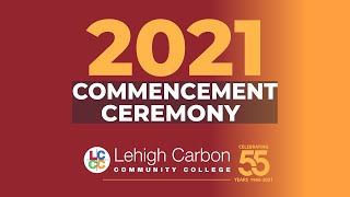 Lehigh Carbon Community College 2021 Commencement Ceremony