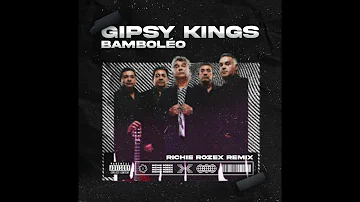Gipsy Kings - Bamboleo [RICHIE ROZEX REMIX]