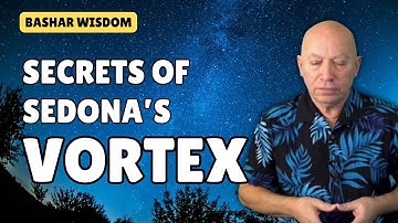 Bashar: Secrets of Sedona
