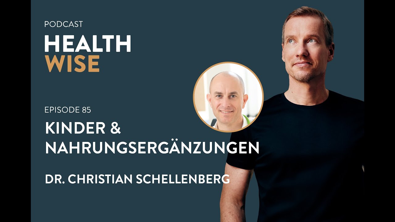 #085 Kinder & Nahrungsergänzungen. Dr. Christian Schellenberg