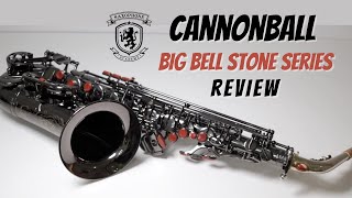 Cannonball Big Bell Stone Series Review (pro sax under $4,000)