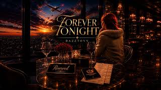 Bazztovv - Forever Tonight (Official Audio)