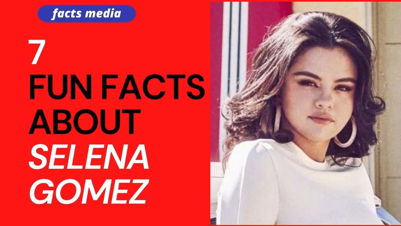 7 Fun Facts About Selena Gomez - YouTube