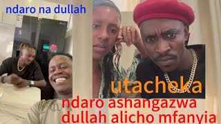 NDARO NA DULLAH WAMEJICHANGANYA UTACHEKA