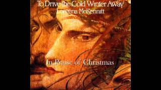 REMIXED In Praise of Christmas (To Drive the Cold Winter Away) - Loreena McKennitt