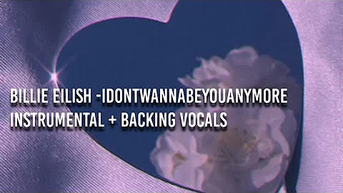 Billie Eilish - idontwannabeyouanymore instrumental + backing vocals