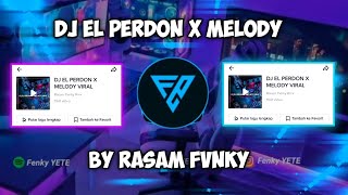 DJ EL PERDON X MELODY VIRAL TIKTOK || BY RASAM FVNKY