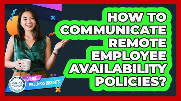 How To Communicate Remote Employee Availability Policies?