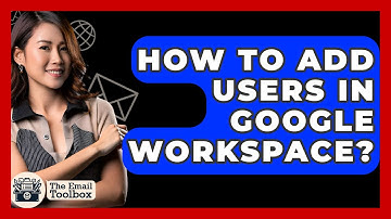 How To Add Users In Google Workspace? - TheEmailToolbox.com