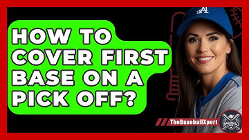 How To Cover First Base On A Pick Off? - The Baseball Xpert