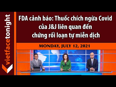 VF Tonight  | Thuốc chích ngừa Covid của J&J liên quan đến chứng rối loạn tự miễn dịch | 7/12/21