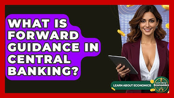 What Is Forward Guidance In Central Banking? - Learn About Economics