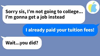 【Apple】I worked my butt off to pay for my sister’s college fund: “Sorry, I’m not going to college”