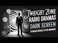 Twilight Zone Radio Dramas | Dark Screen | Strange Signals After Midnight | Old Time Radio