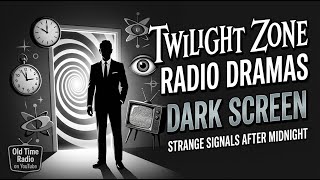 Twilight Zone Radio Dramas  Dark Screen  Strange Signals After Midnight  Old Time Radio