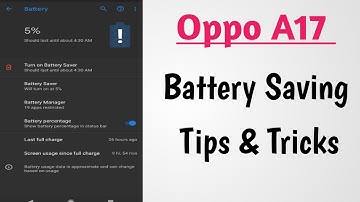 Oppo A17 Battery Saving Tips & Tricks