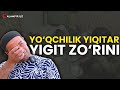 YO‘QCHILIK YIQITAR YIGIT ZO‘RINI