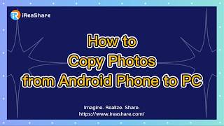 How to Copy Photos from Android Phone to PC Without Loss